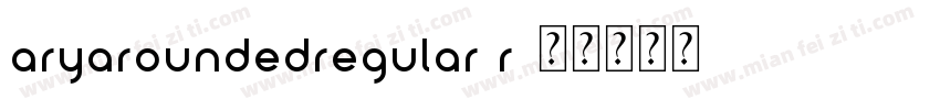 AryaRoundedRegular R字体转换
